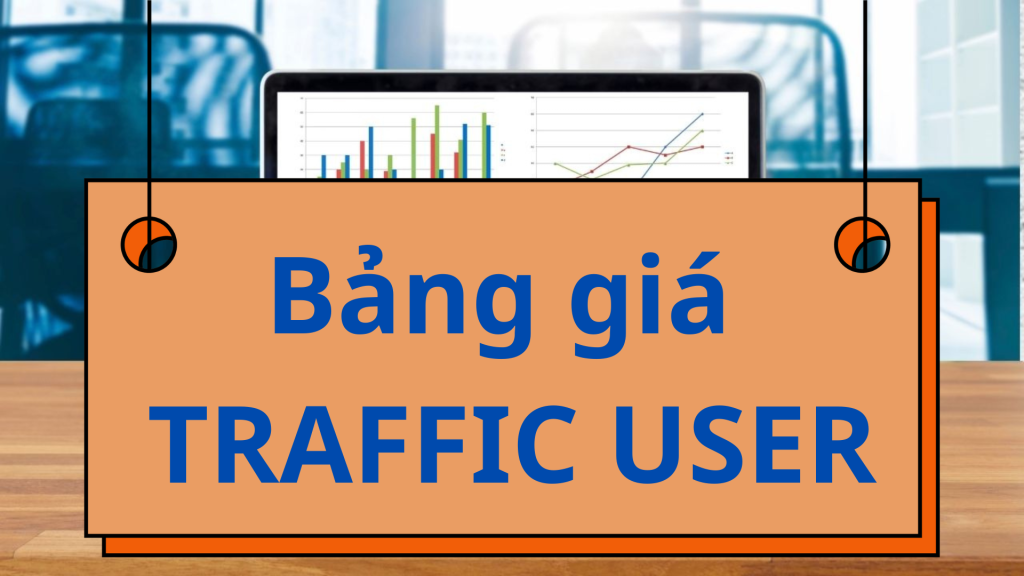 Bảng Giá Traffic User 3 Bảng giá traffic user thật năm 2024
